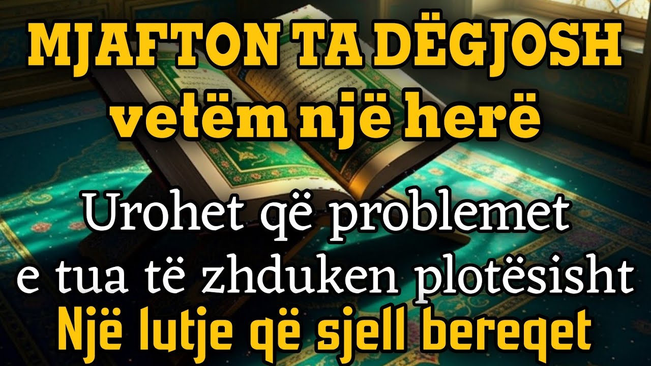 Vetëm Një Herë! Lutja që Zhduk Problemet dhe Sjell Bereqet