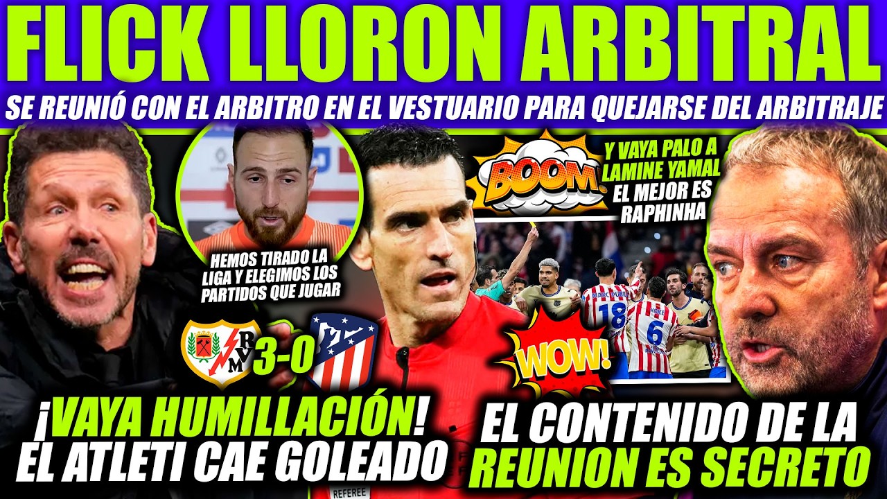 💥 ¡ESCÁNDALO! FLICK REVELA QUE SE QUEJÓ AL ARBITRO EN PRIVADO - SIMEONE REVENTADO RAYO 3-0 ATLETI