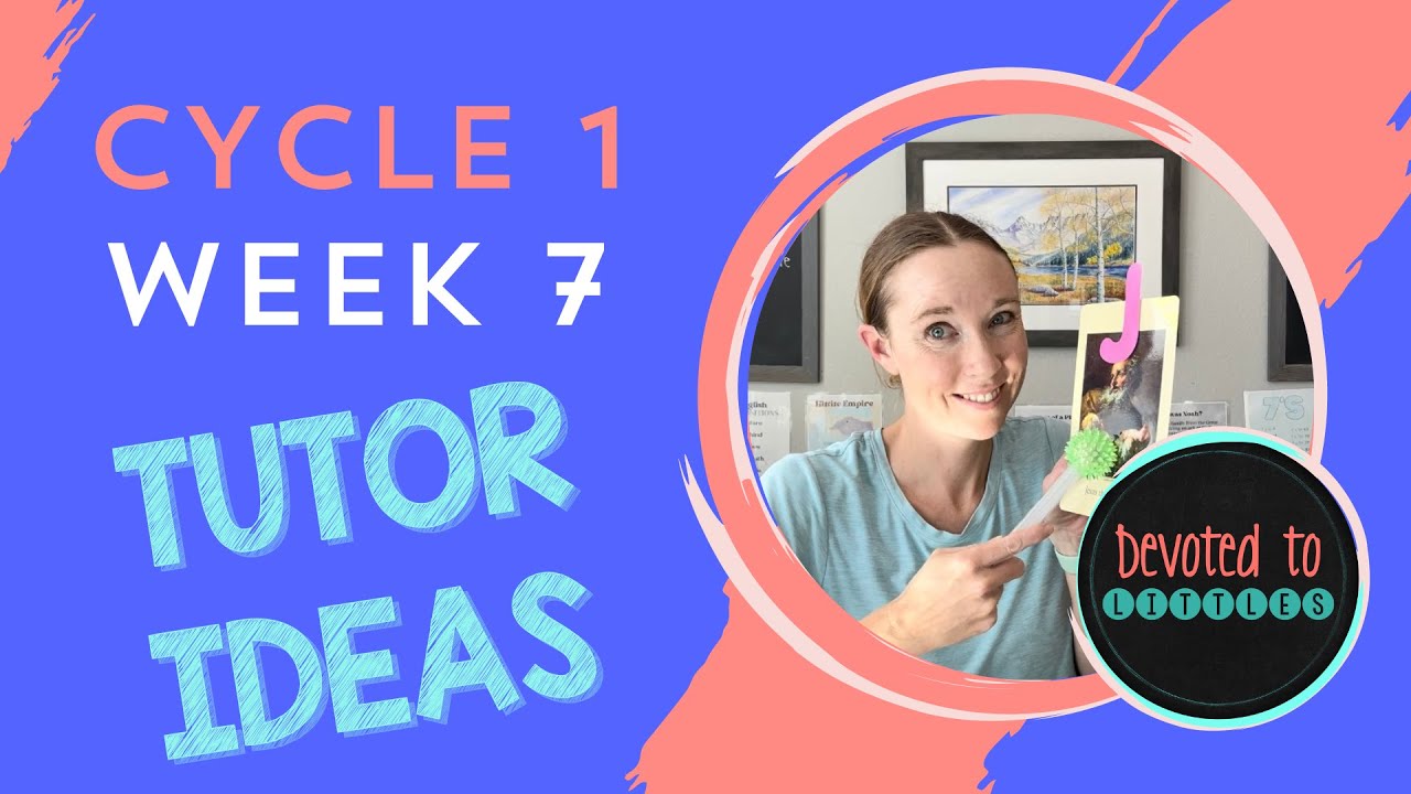 Cycle 1 Week 7 Tutor and Memory Work Ideas for Classical Homeschooling