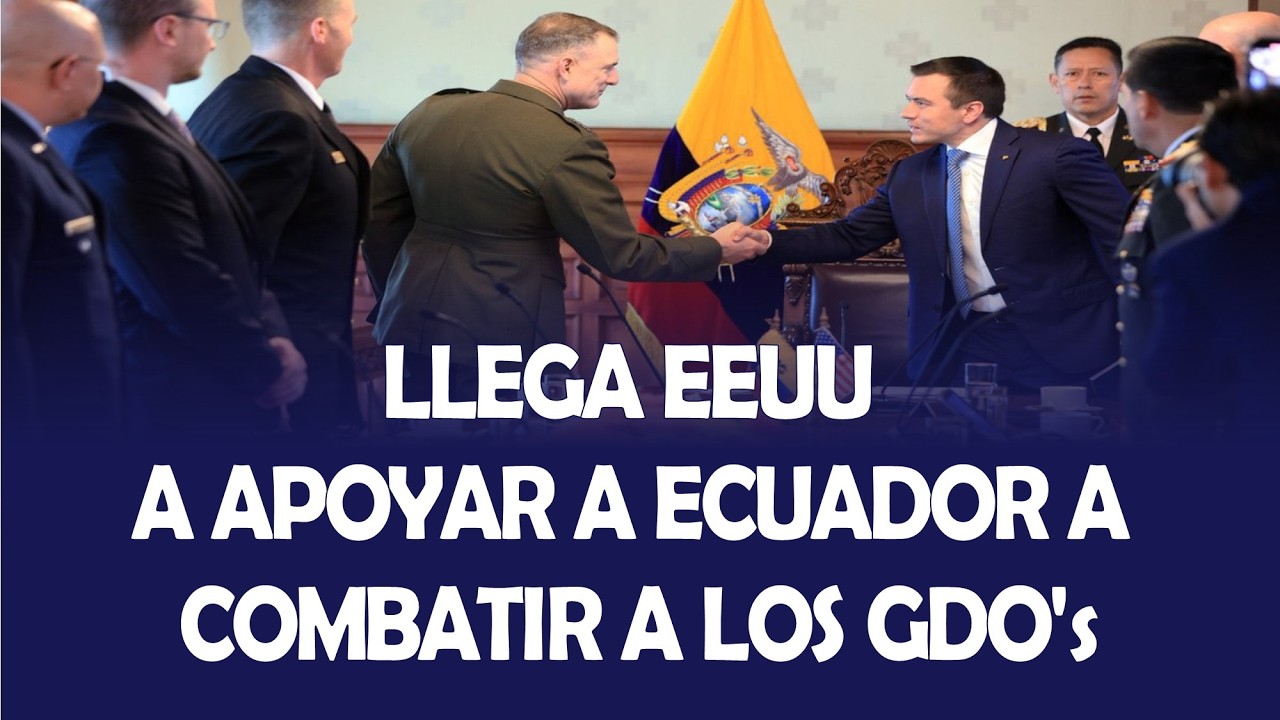 LLEGA EEUU A APOYAR A ECUADOR A COMBATIR A LOS GDO's