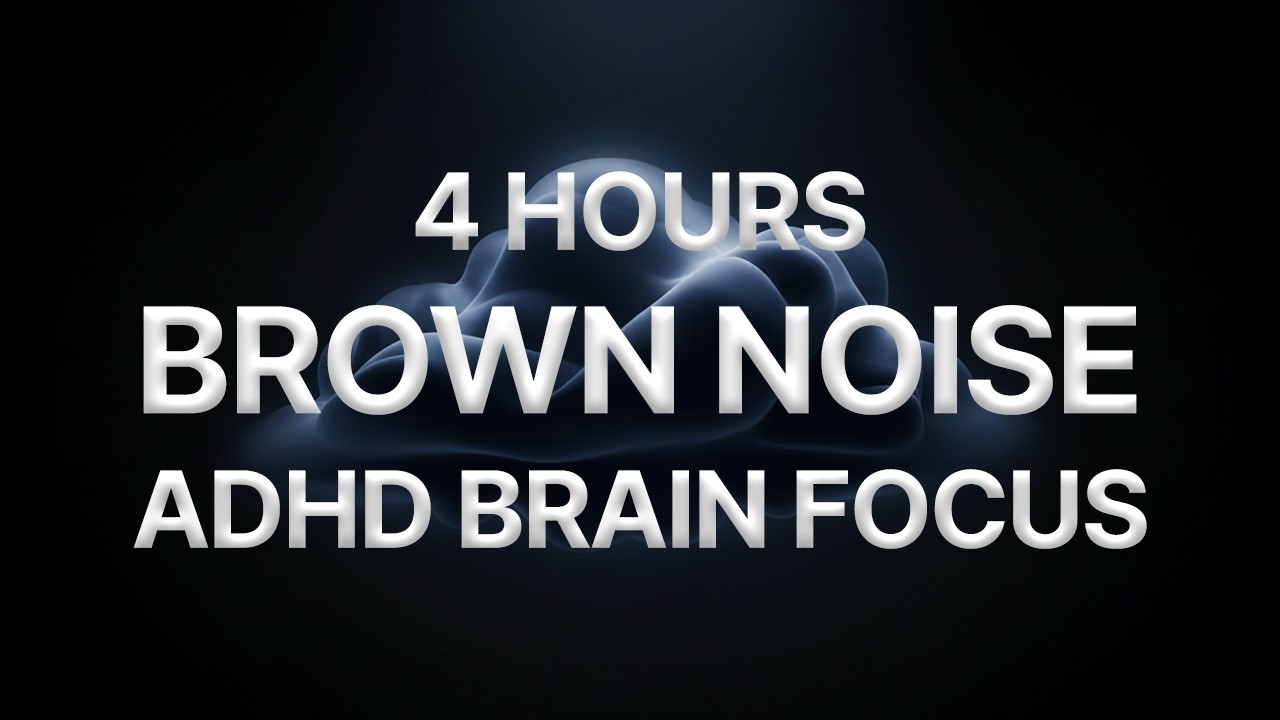 Brown Noise for ADHD Brain | 4 Hours Deep Focus & Concentration