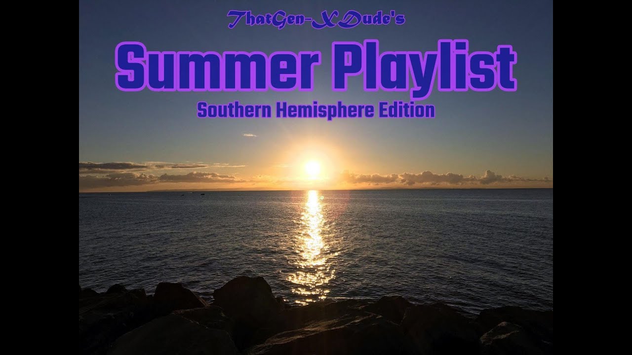 Summer Playlist Southern Hemisphere Edition