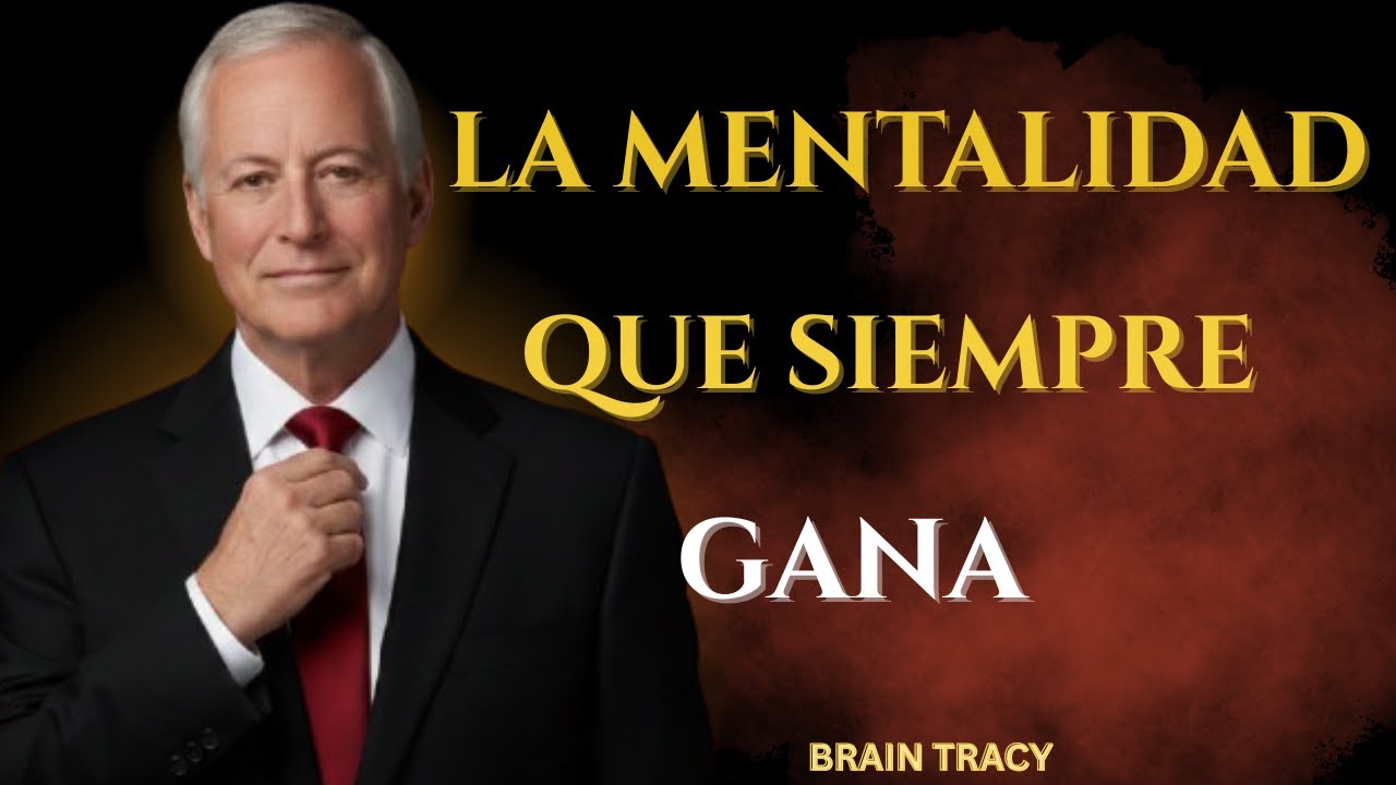 La Mentalidad de Éxito que Tienen los Ganadores y que Otros No | Brian Tracy