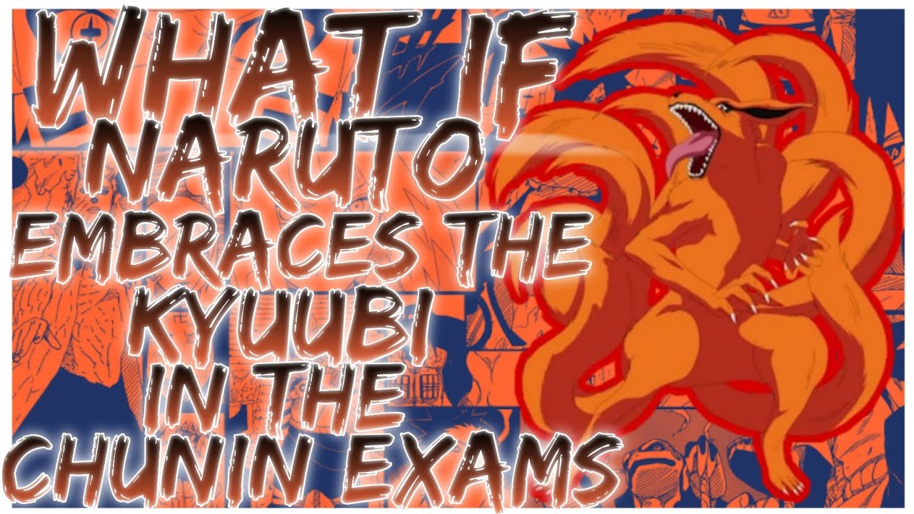 what if naruto embraces the kyuubi in the chunin exams