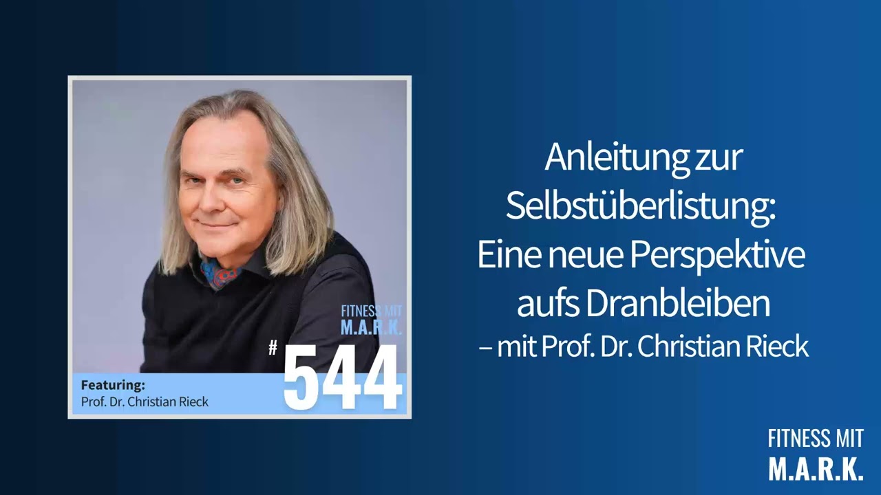 544: Prof. Dr. Christian Rieck Interview (ganze Folge) | Fitness mit Mark [Audio]