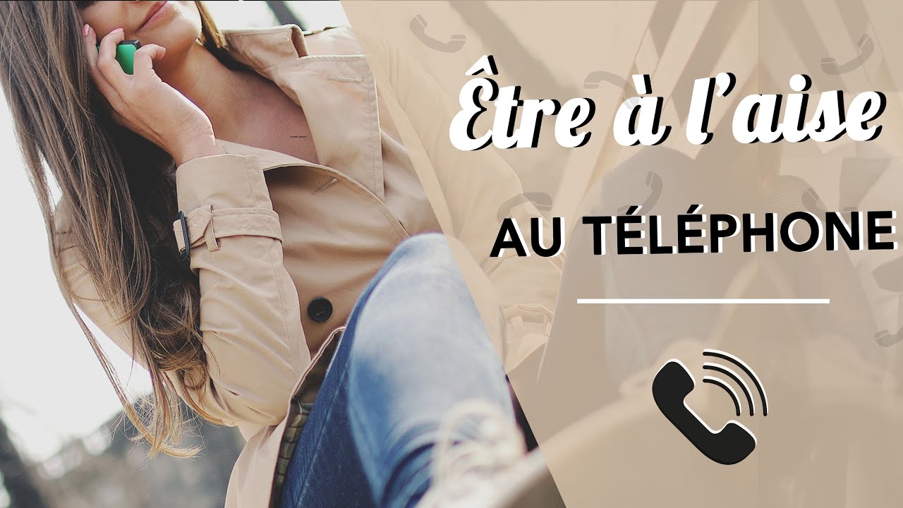ÊTRE À L'AISE AU TÉLÉPHONE EN TOUTES CIRCONSTANCES
