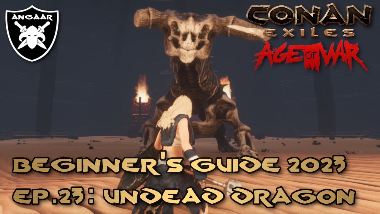 Conan Exiles | Age of War | Beginner's Guide 2023 | Ep.23: Undead Dragon