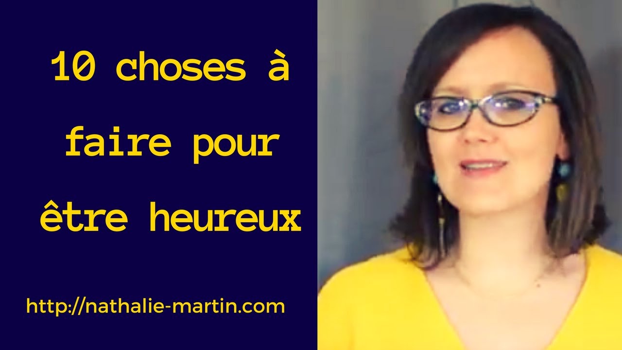 10 choses &agrave; faire pour &ecirc;tre heureux