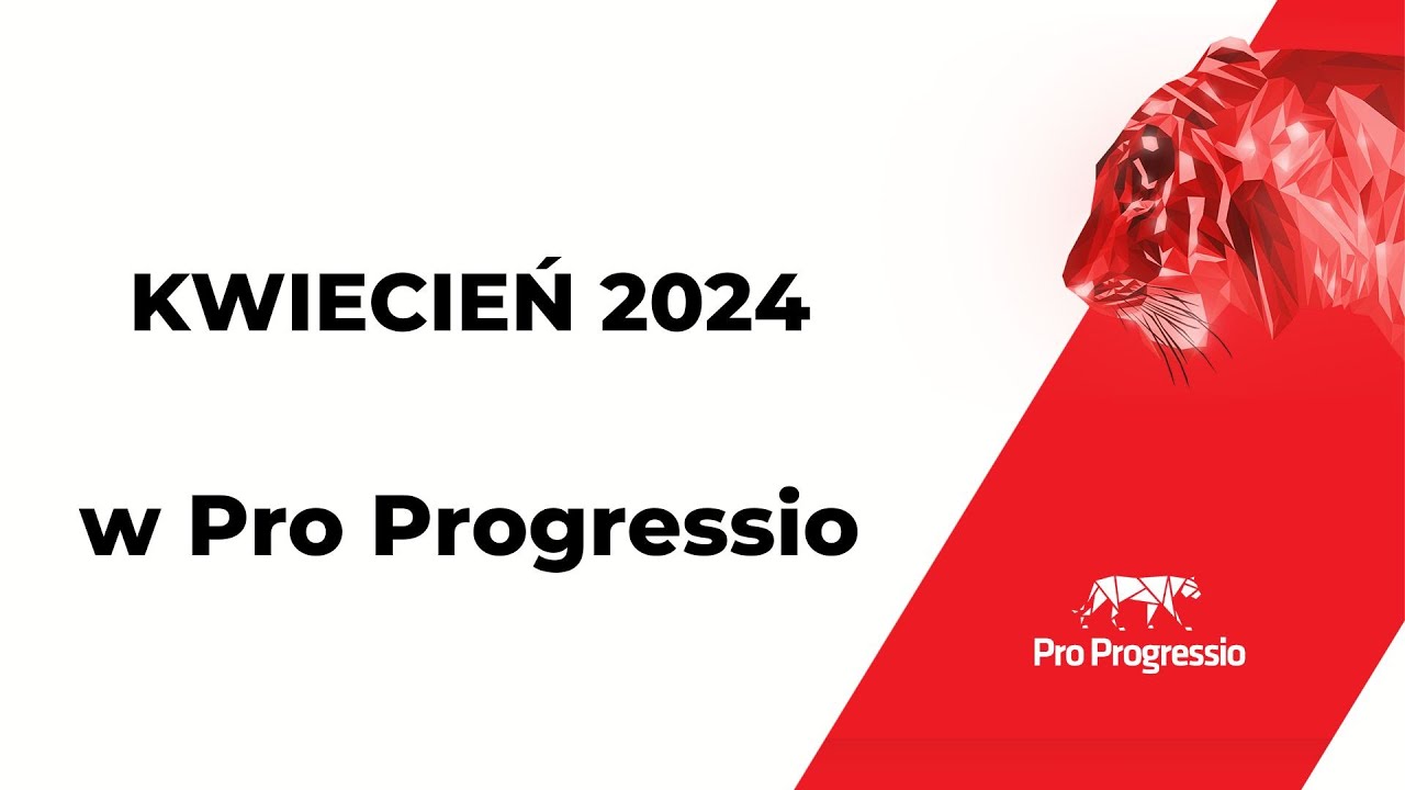 Podsumowanie kwietnia 2024 w Pro Progressio