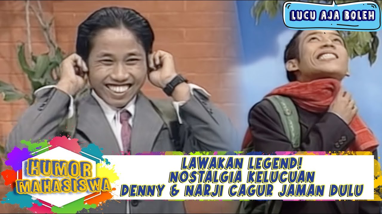 LAWAKAN LEGEND! NOSTALGIA KELUCUAN DENNY & NARJI CAGUR JAMAN DULU - HUMOR MAHASISWA