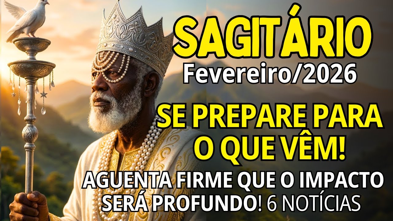 SAGITÁRIO FEV 2026 ♐AGUENTA FIRME QUE O IMPACTO SERÁ PROFUNDO! ALGUÉM VAI IMPLORAR POR VOCÊ🔥6 Notic