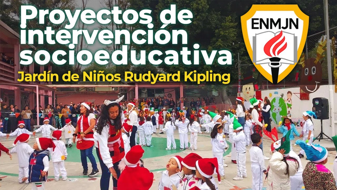 Jardín de niños RUDYARD KIPLING. Proyectos de intervención socioeducativa ENMJN