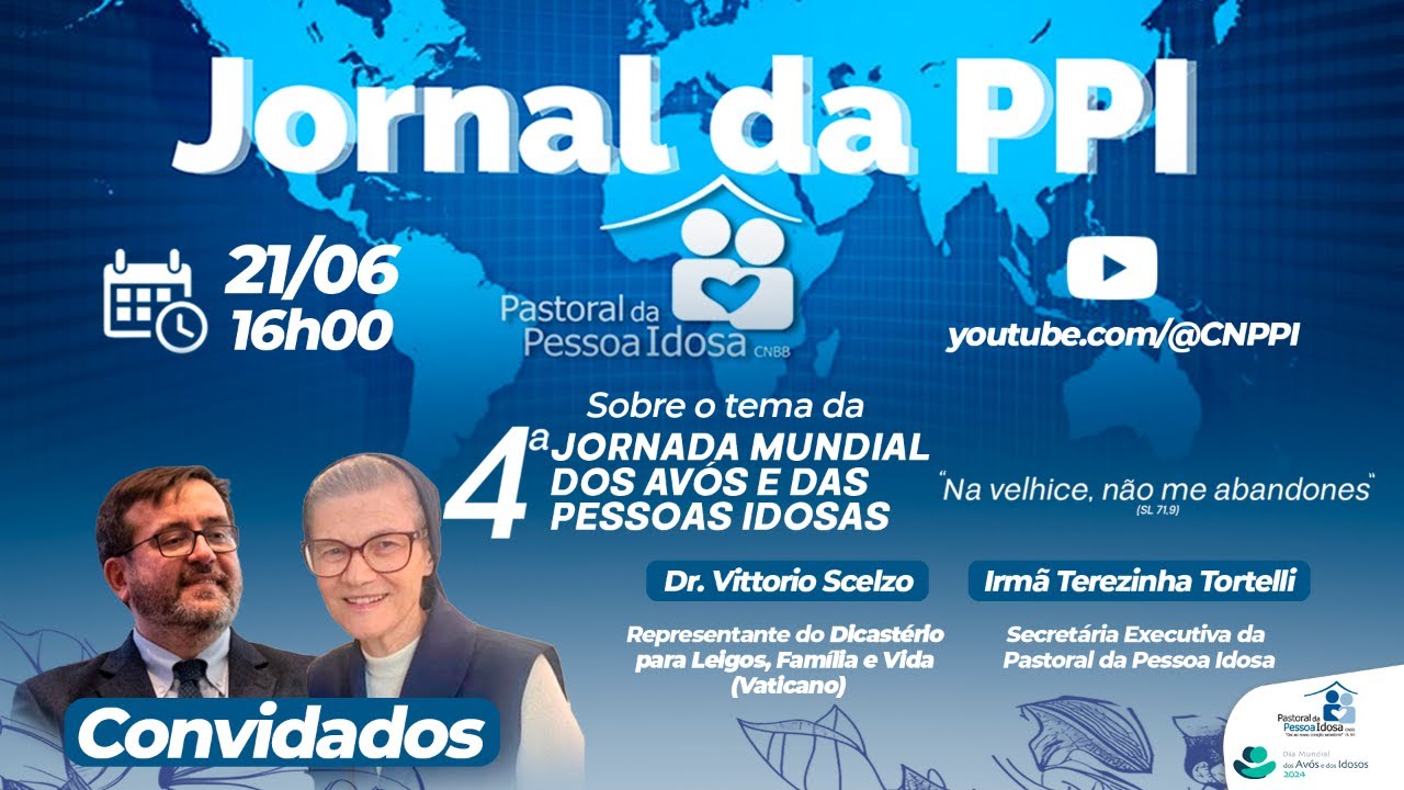Jornal da PPI 21/06/2024 Jornada Mundial dos Avós e das Pessoas Idosas