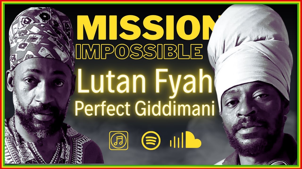 Lutan Fyah & Perfect Giddimani - Mission Impossible [Giddimani Records] Release