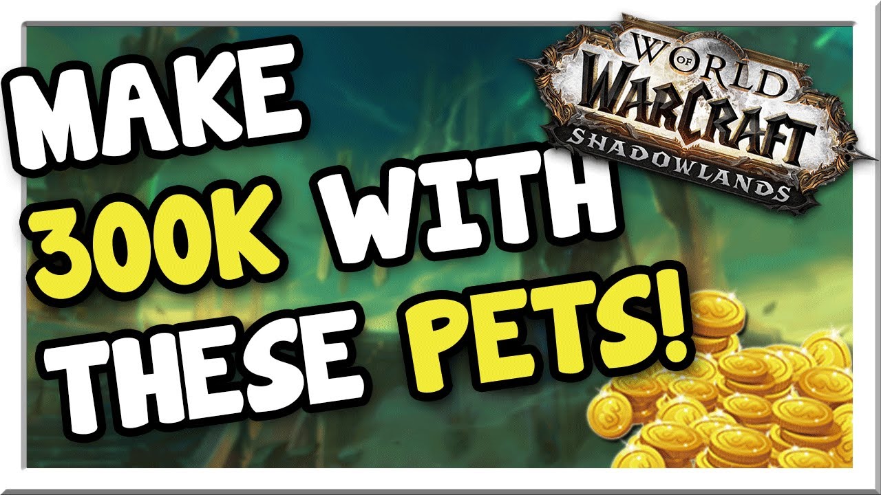 Make 40-150k Each With These Pets! | Shadowlands | WoW Gold Making Guide