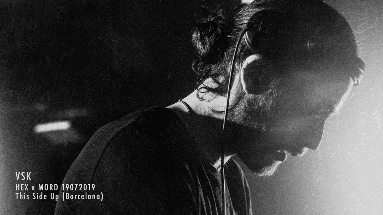VSK [full audio session] @ HEX x MORD (Barcelona) w/ Bas Mooy, Ansome (live) & more - 19072019