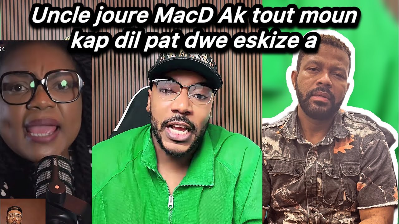 😱 Zen - uncle kendji joure ni MacD ni Lynn - paske tout moun fè konnen macD pat dipoze eskizel