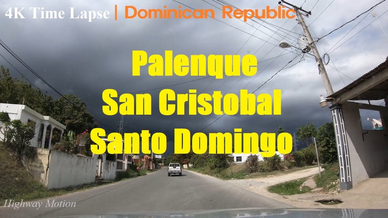 4K Time Lapse - Palenque, San Cristobal & Santo Domingo - Dominican Republic