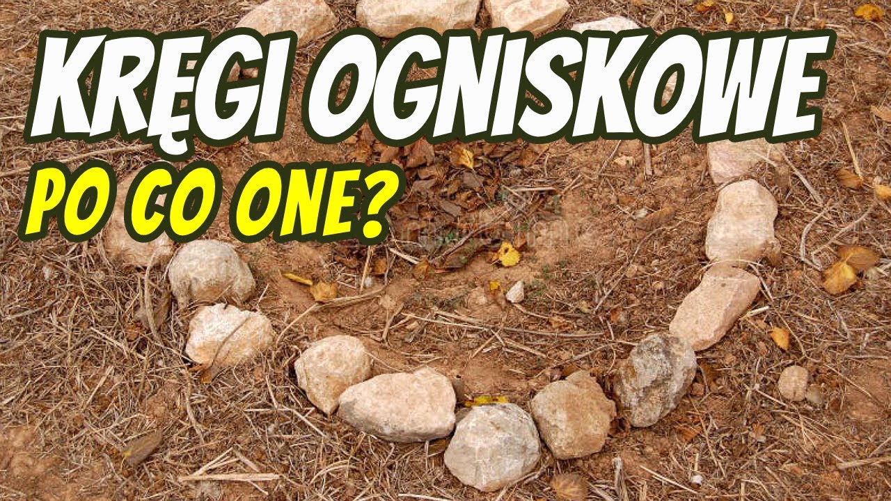 Kręgi Ogniskowe  - WARTE czy NIE warte zachodu?,  - Po co i na co ONE? -  Ogniskopedia