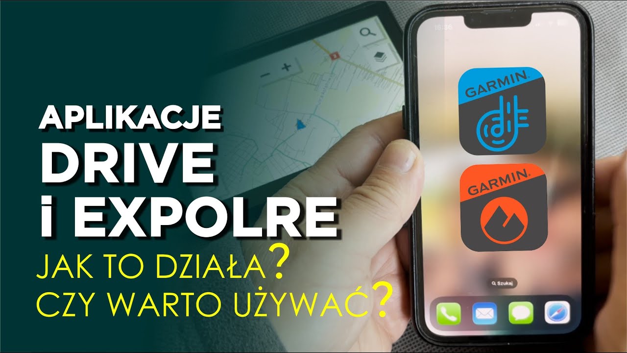 APLIKACJE Garmin DRIVE i EXPLORE - jak to działa z nawigacją? czy warto mieć je w telefonie?