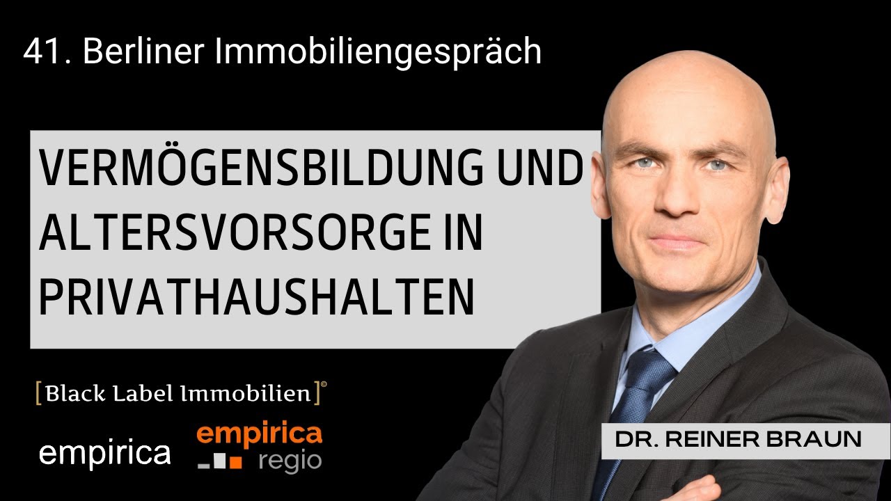 41.Berliner Immobiliengespräch - Vermögensbildung und Altersvorsorge - Dr Reiner Braun - empirica AG