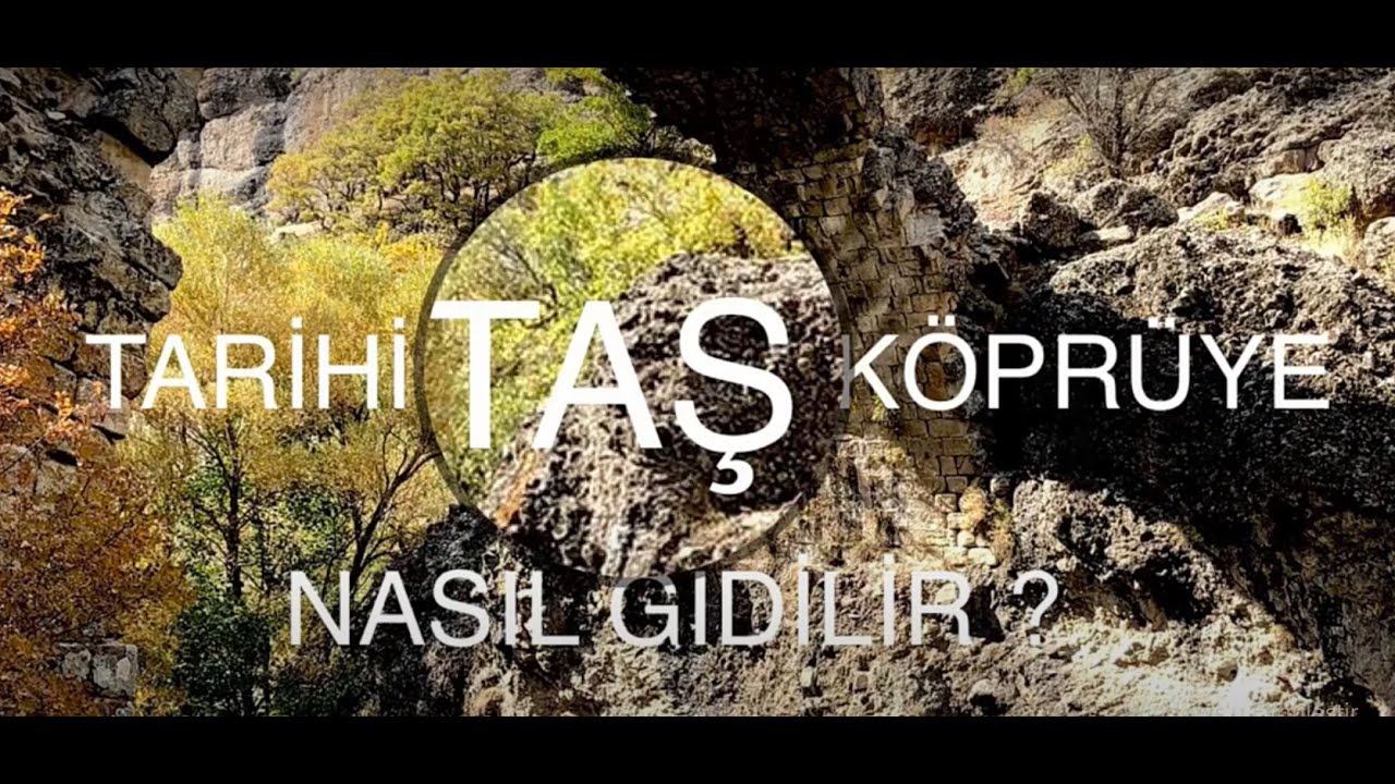 SUCEYİN KÖYÜNDE  II  ROMA DÖNEMİNE AİT TARİHİ TAŞ KÖPRÜYE YOLCULUK