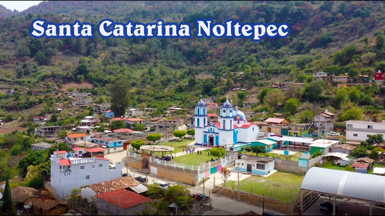 Santa Catarina Noltepec, Oaxaca, Mexico. Vista desde las alturas 2025