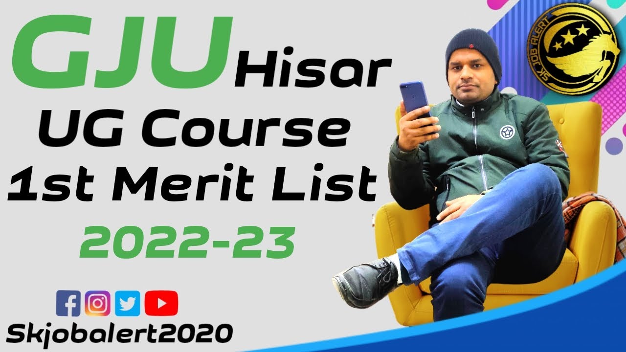 GJU UG Admission 2022 | GJU UG 1st Counseling Cut Off 2022 | GJU UG Merit List 2022 | Skjobalert