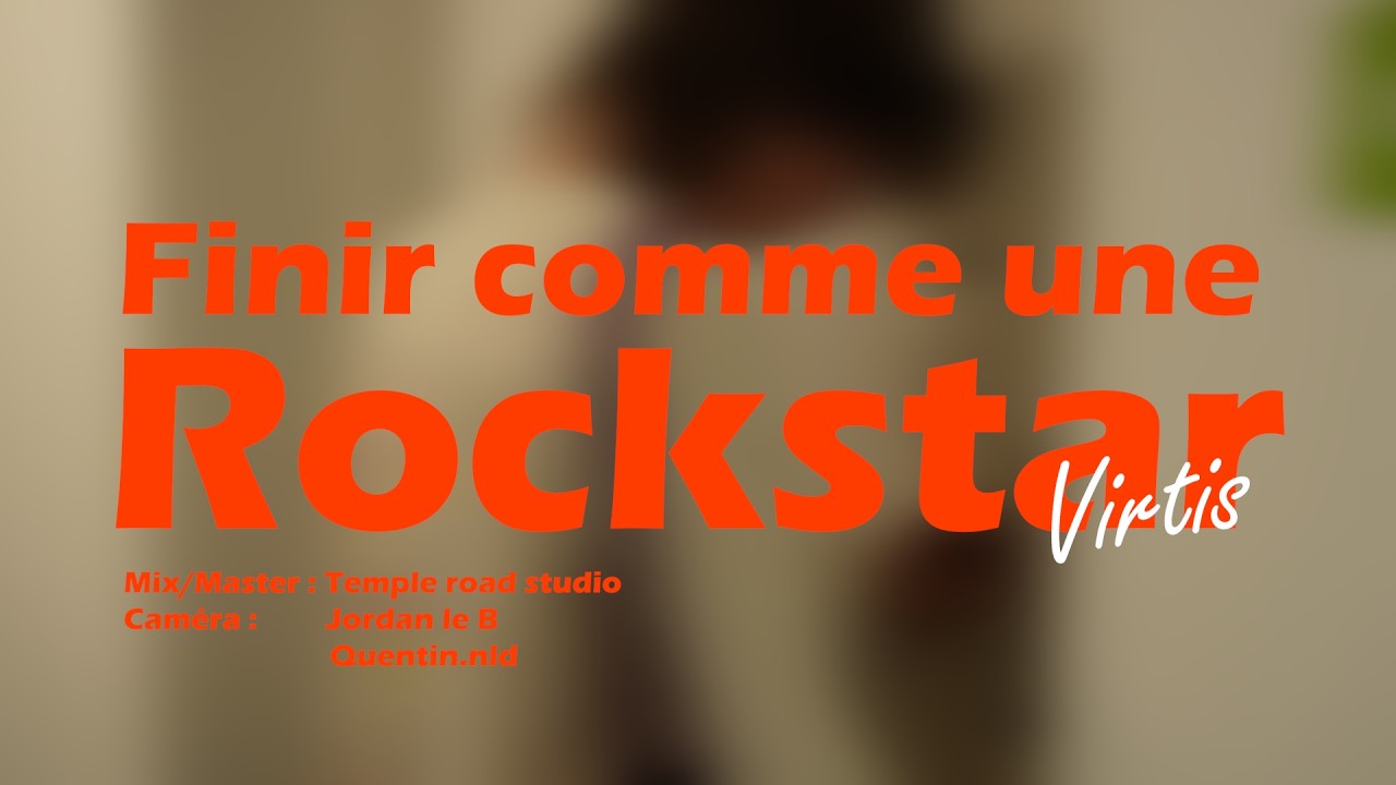 Virtis - Finir comme une Rockstar (Clip Officiel)