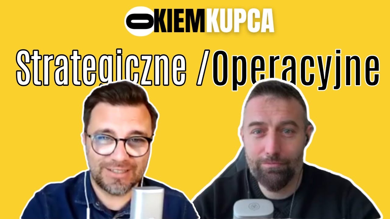 Zakupy  Strategiczne vs Operacyjne - #okiemkupca