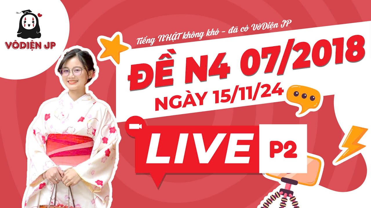 Vô Diệnss Live chữa đề N4 07/2018 (16/11) | Luyện tập chữa đề N4 chuẩn JLPT |Học tiếng Nhật mỗi ngày