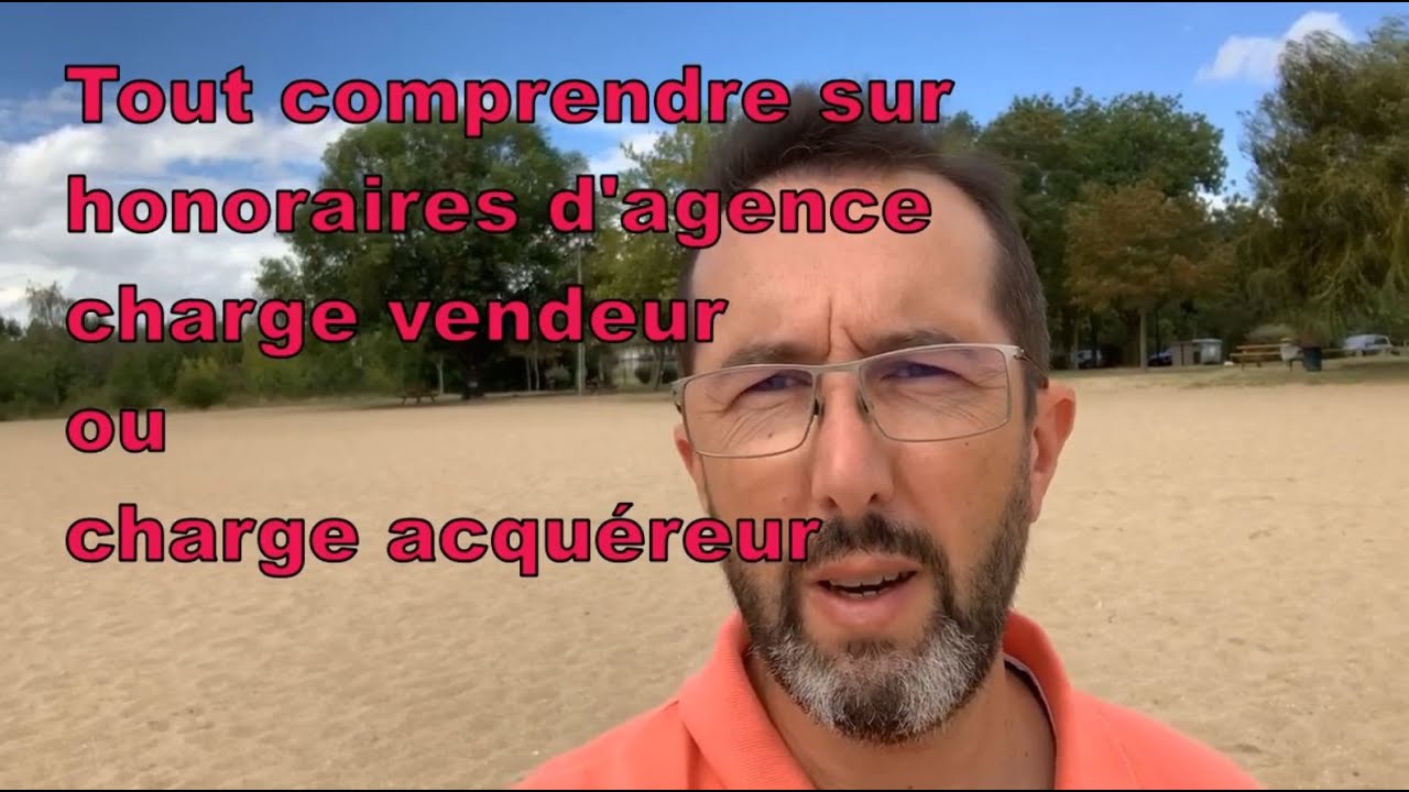 Tout comprendre sur les honoraires d'agence charge vendeur ou charge acquéreur