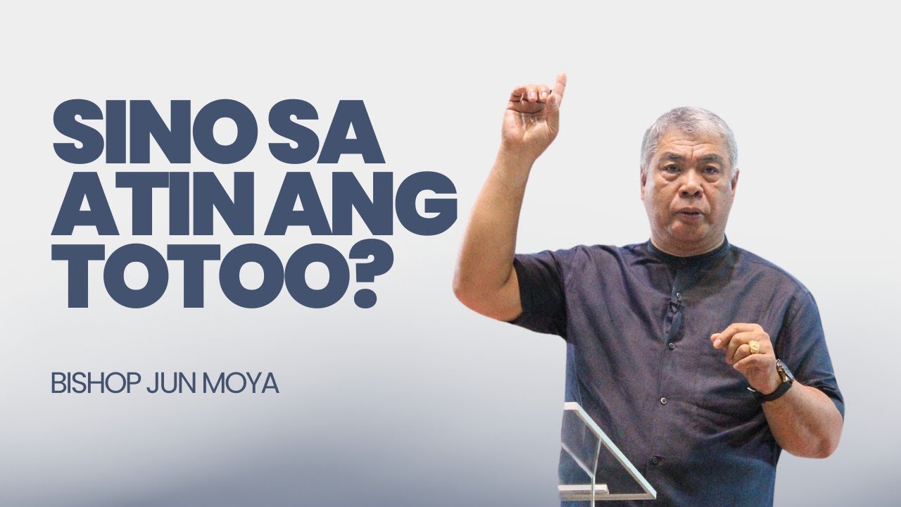 Sino Sa Atin Ang Totoo? | Bishop Jun Moya