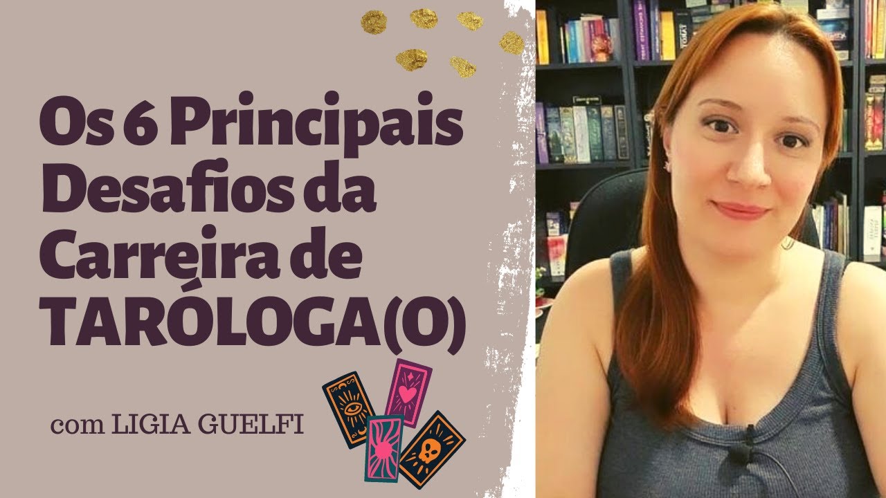 🔮 Os 6 Principais Desafios na Carreira de TARÓLOGA (O) | com Ligia Guelfi
