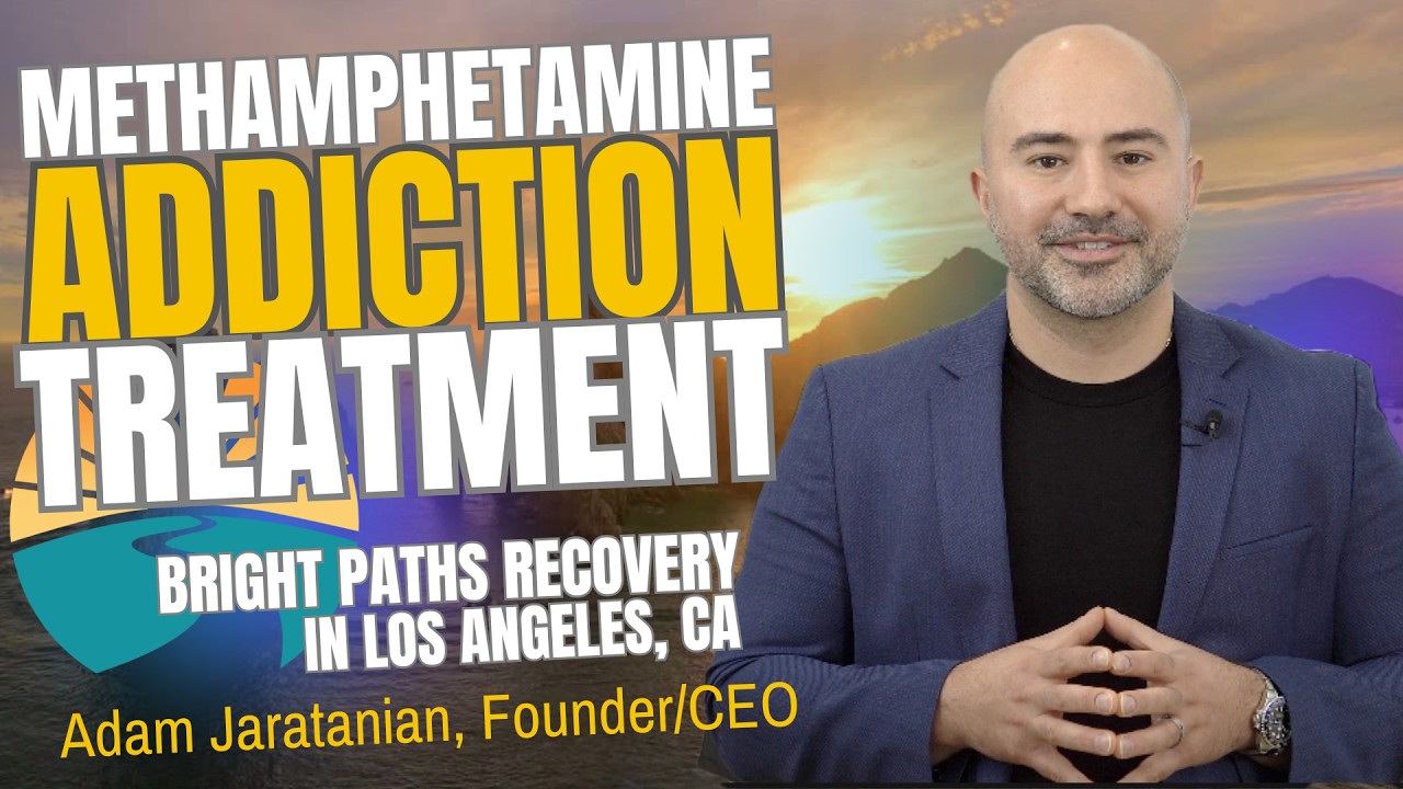 Meth Addiction Treatment in Los Angeles, CA | Residential Meth Rehab at Bright Paths Recovery