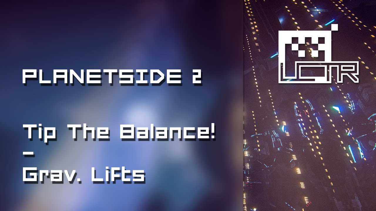 Planetside 2: Tip The Balance! Grav. Lifts!