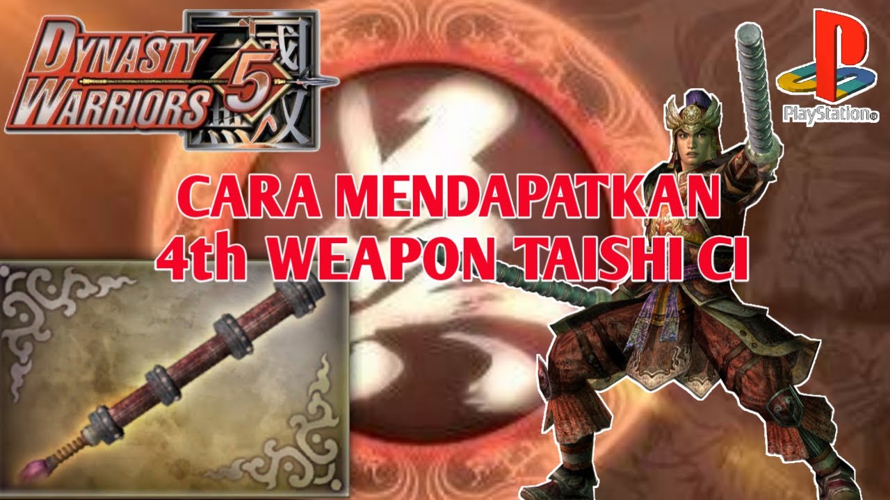 Cara Mendapatkan Weapon ke 4th Taishi Ci Dynasty Warriors 5