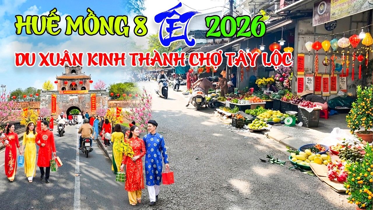 Huế hôm nay Mồng 8 Tết Du Xuân Kinh Thành Huế Chợ Tây Lộc đầu Năm Mới Bính NGọ 2026
