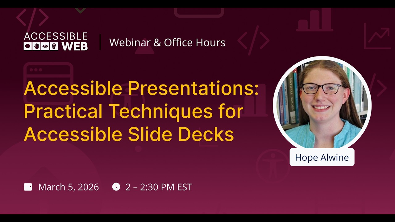 Accessible Web Office Hours | Presentations: Practical Techniques for Accessible Slide Decks