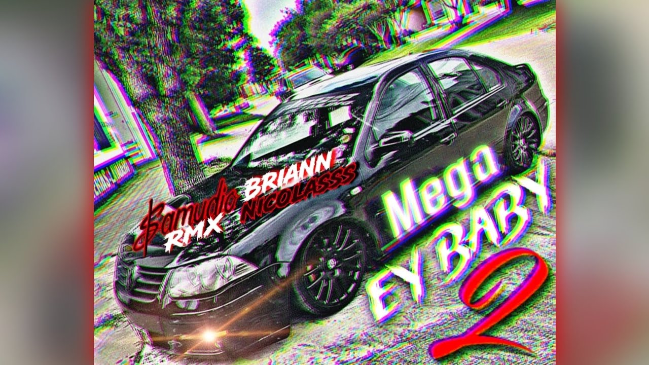 Mega Ey Baby 2🧃- SamudioRmX Ft Briann.Nicolasss