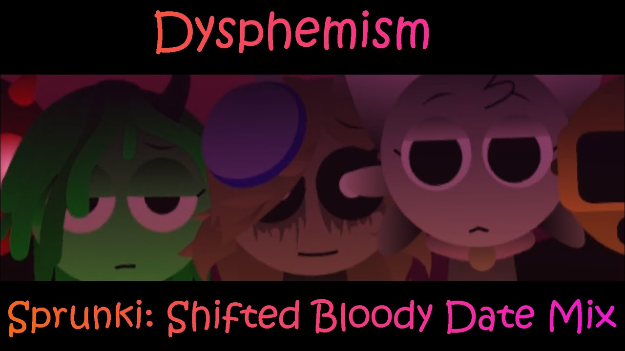 Dysphemism - Sprunki: Shifted Bloody Date Mix