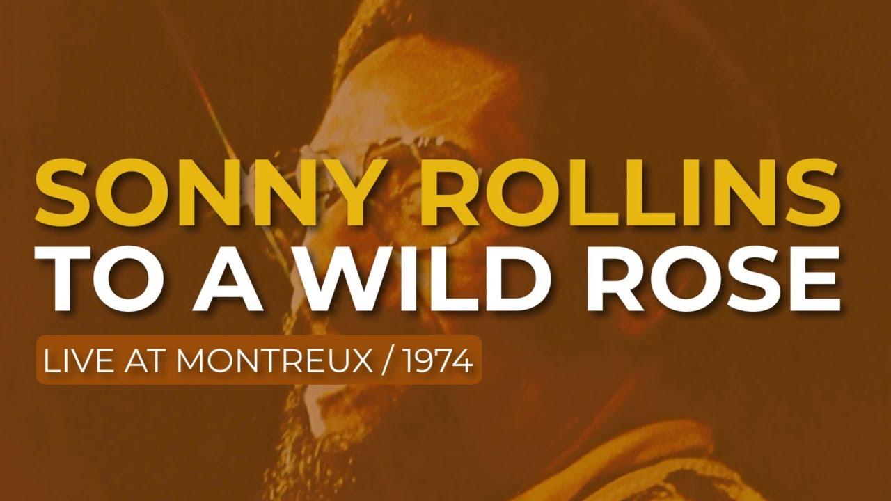 Sonny Rollins - To A Wild Rose (Live Montreux / 1974) (Official Audio)