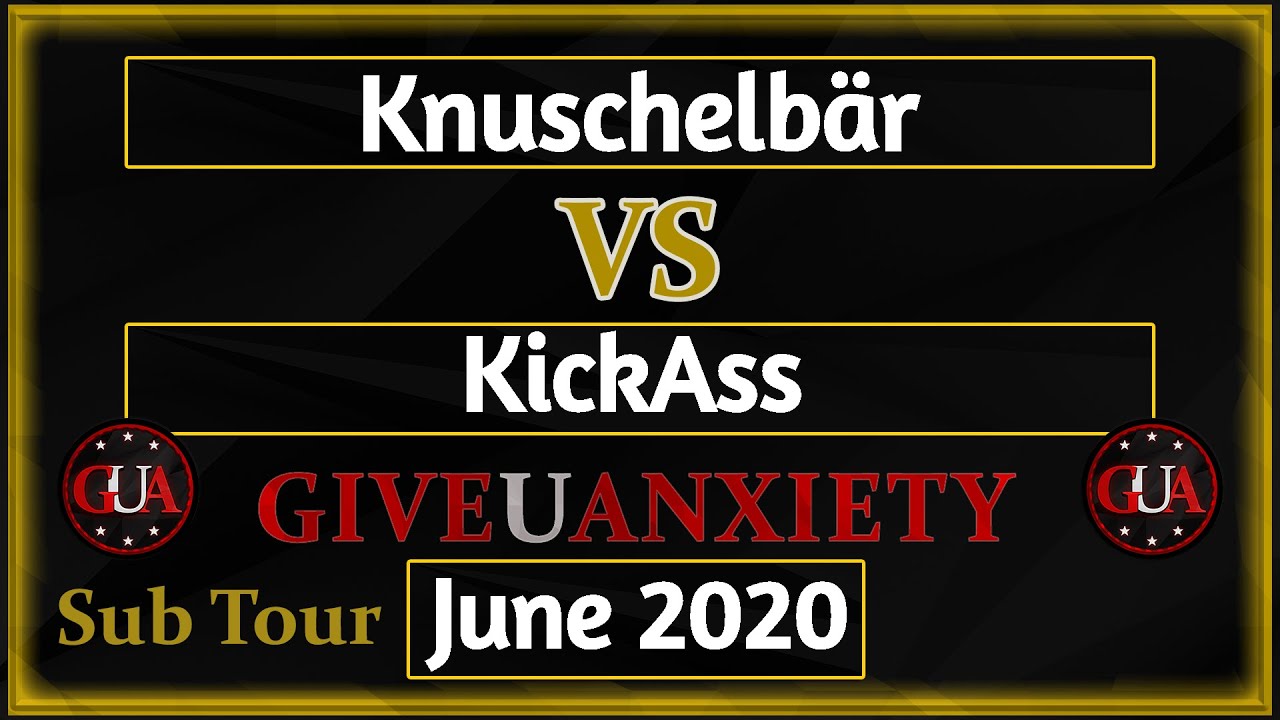 GUA June 2020 Sub tour: Ro32- Knuschelbär vs KickAss
