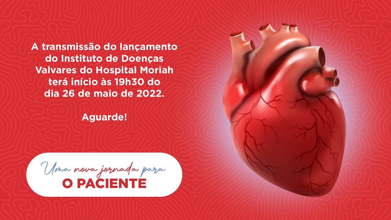 Lançamento do Instituto de Doenças Valvares do Hospital Moriah