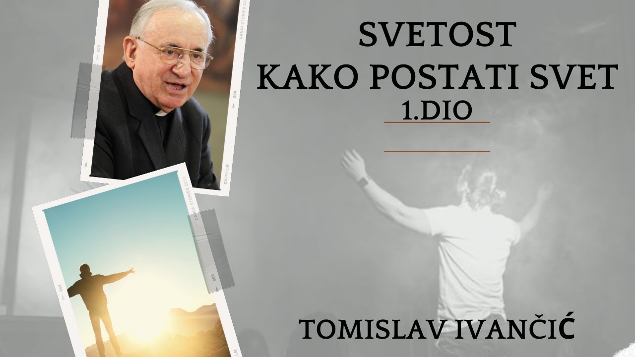 Tomislav Ivančić - Svetost (Kako Postati Svet) 1.DIO
