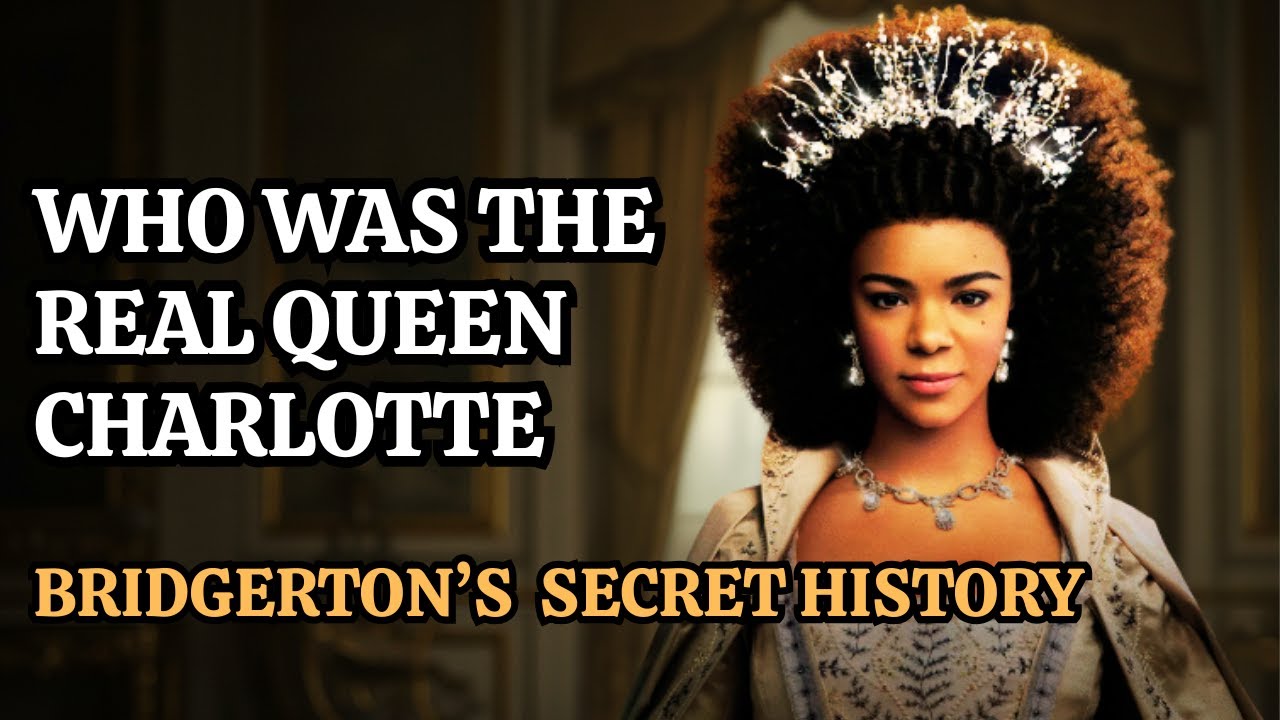 WHO WAS THE REAL QUEEN CHARLOTTE? BRIDGERTON&rsquo;S SECRET HISTORY &mdash; BORING HISTORY FOR SLEEP