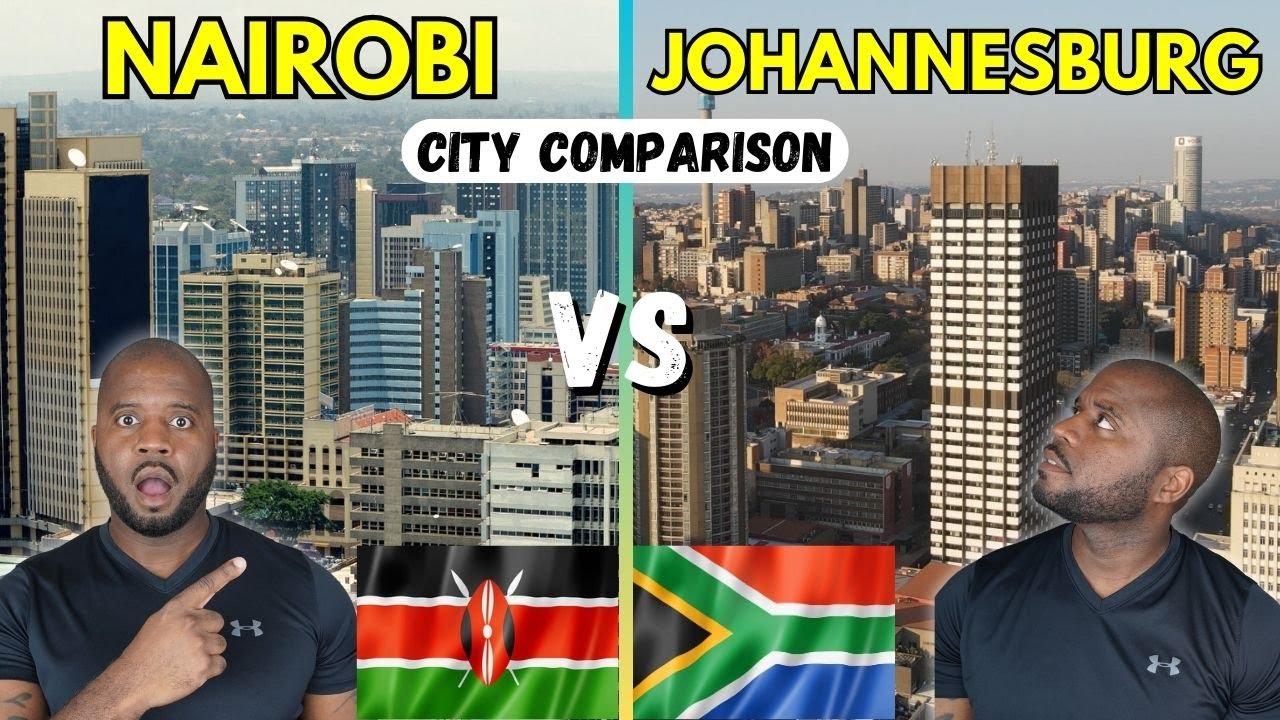 Nairobi vs Johannesburg   |  Which City Is Best For You?