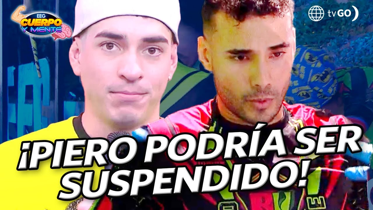 EEG Cuerpo y Mente: Piero podría ser suspendido