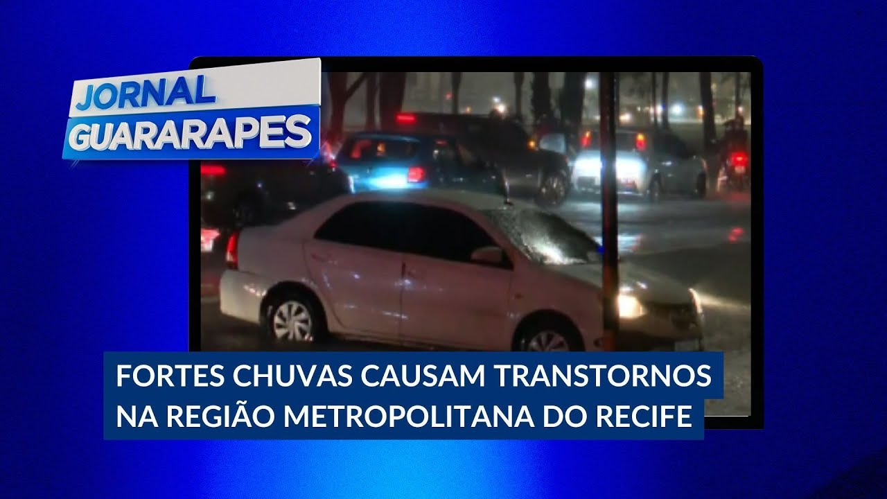 Fortes chuvas causam transtornos na Região Metropolitana do Recife