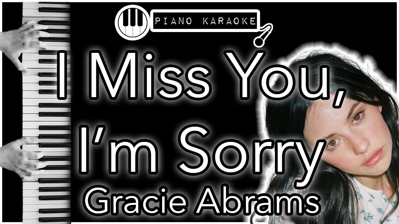 I Miss You, I’m Sorry - Gracie Abrams - Piano Karaoke Instrumental